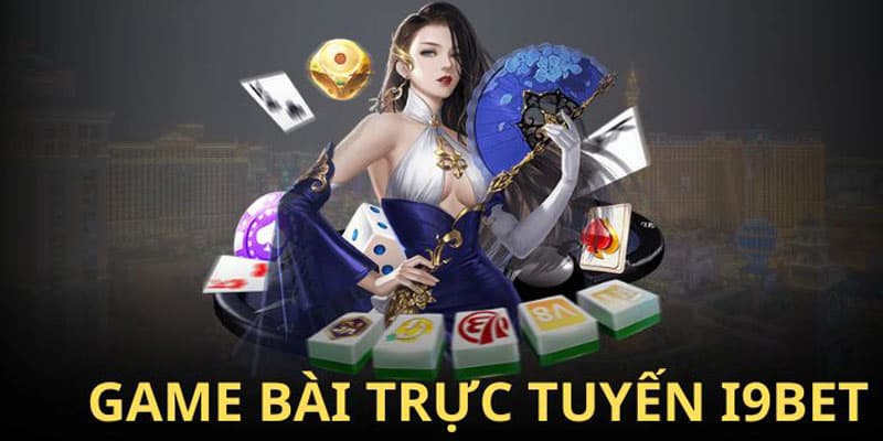 Khám phá những game bài hot nhất trong nhà cái I9bet