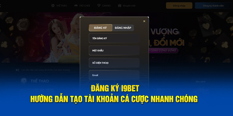 +2 bước lập ID i9bet siêu nhanh, đơn giản