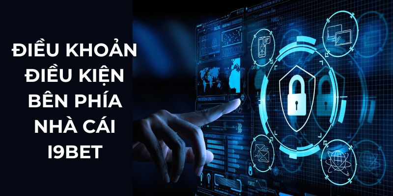 Điều khoản điều kiện bên phía nhà cái I9BET