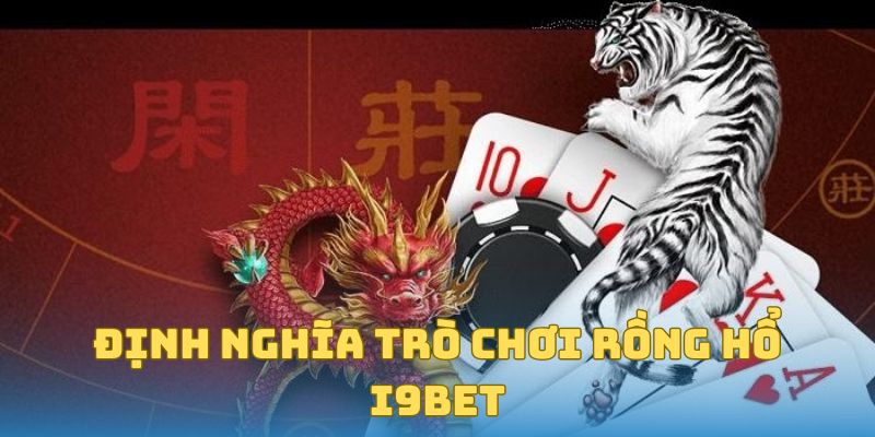 Định nghĩa trò chơi rồng hổ I9Bet