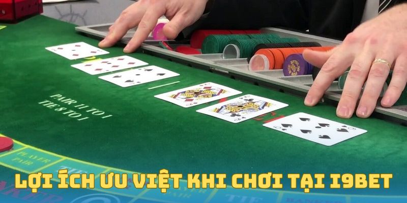 Lợi ích ưu việt khi chơi tại I9Bet