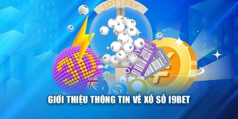 Giới thiệu chi tiết về sảnh game xổ số I9BET